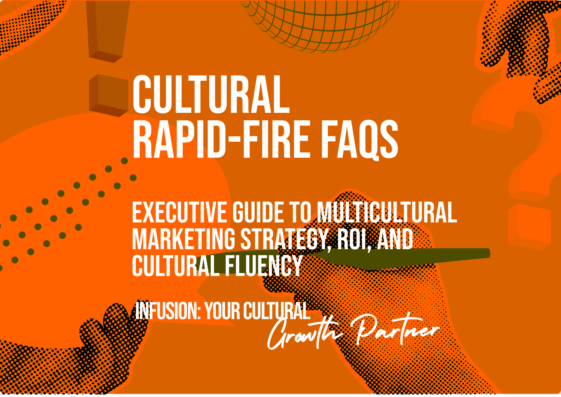 Cultural Rapid-Fire FAQs — Executive Guide to Multicultural Marketing Strategy, ROI, and Cultural Fluency