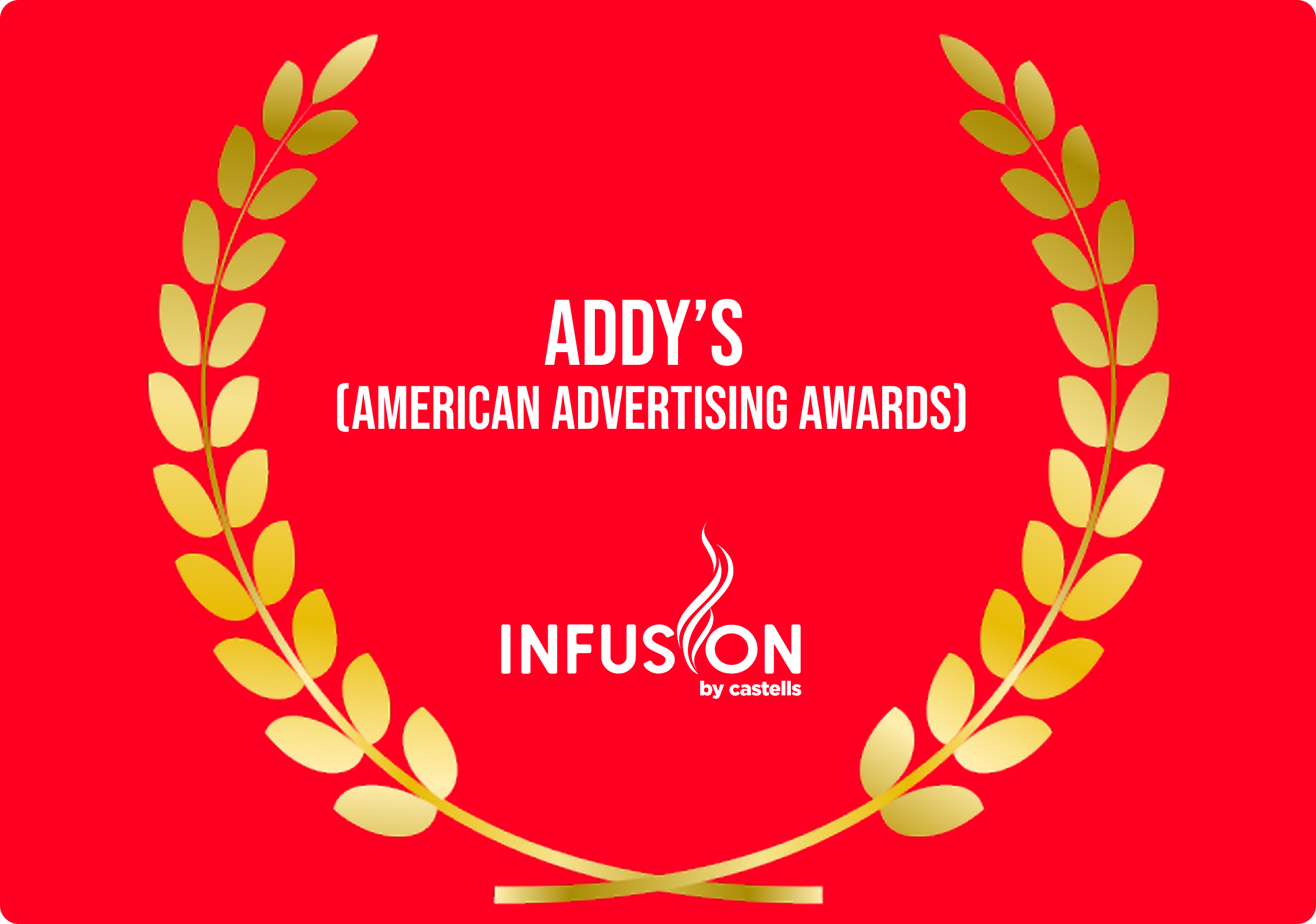 ADDY’S (AMERICAN ADVERTISING AWARDS):
